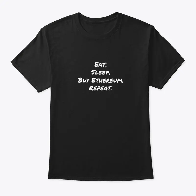 Eat. Sleep. Buy Ethereum. Repeat.