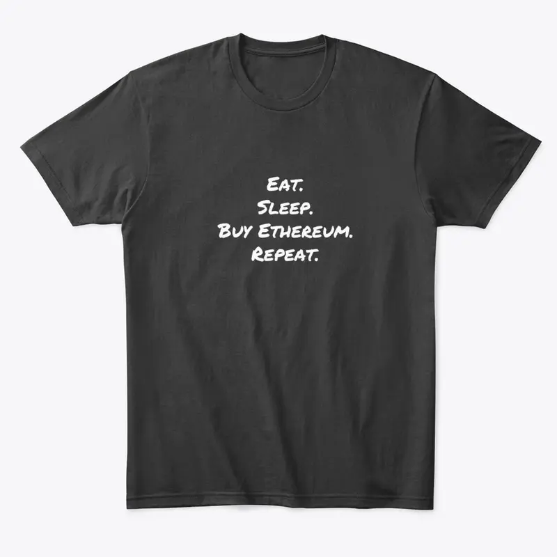 Eat. Sleep. Buy Ethereum. Repeat.